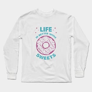 Hand Drawn Donut. Life Is Better With Sweets. Lettering Long Sleeve T-Shirt